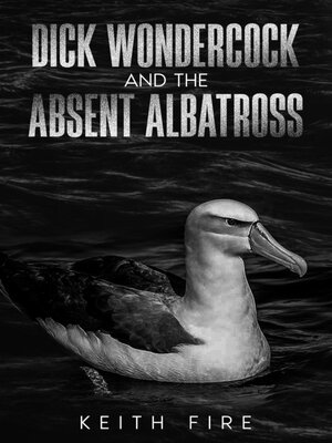 cover image of Dick Wondercock and the Absent Albatross
